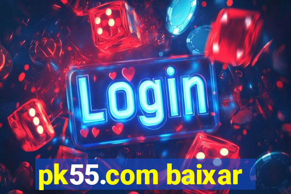 pk55.com baixar